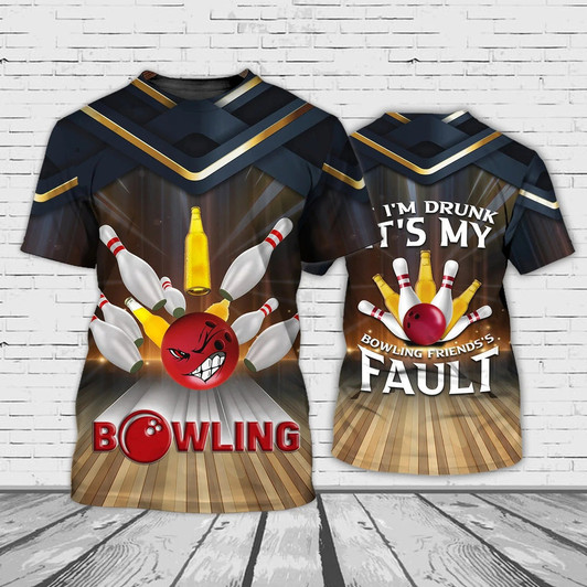 FUNSTUFFPRINT Funny Bowling T Shirt, If I'm Drunk It's My Bowling Friend's Fault, Bowling Lover Shirts 3D T-shirt