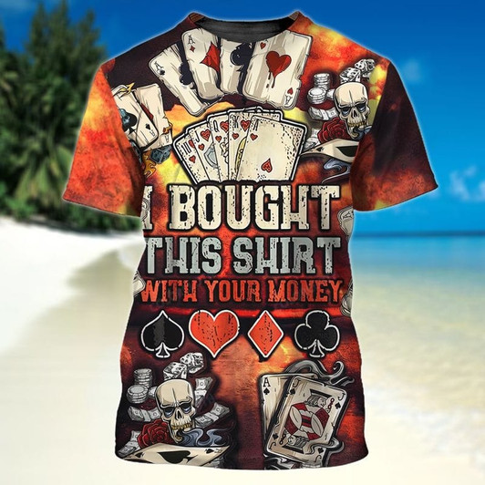 FUNSTUFFPRINT 3D Full Printed Shirt For Pocker, Bought This Shirt With Your Money, Funny Pocker Tshirt 3D T-shirt