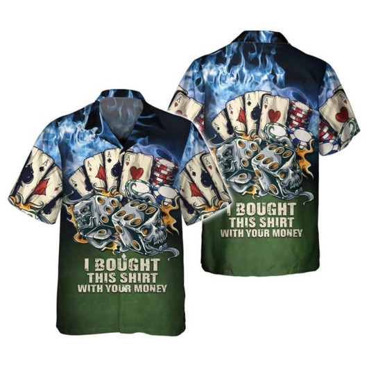 Poker I Bought This Shirt With Your Money 3d Hawaiian Shirt, Casino Hawaiian Shirt, Beach Party 2023 Shirt