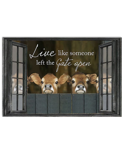 Live Like Someone Left The Gate Open Cows Window Poster and Canvas