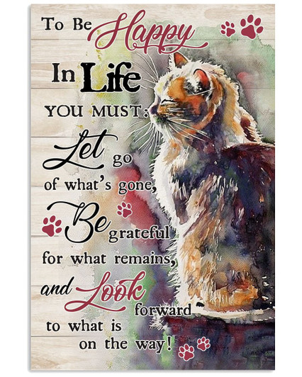 Cat Lover, To Be Happy In Life You Must Let Go Of What’s Gone Be Grateful For What Remain Poster and Canvas