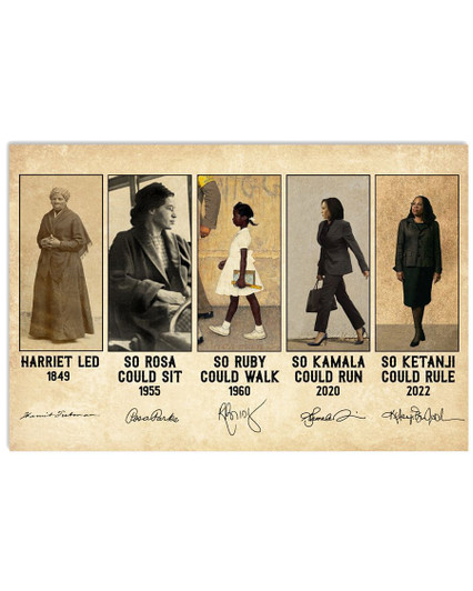 Harriet Led 1849 So Rosa Could Sit 1955 So Ruby Could Walk So Kamala Could Run So Kentaji Could Rule Poster and Canvas