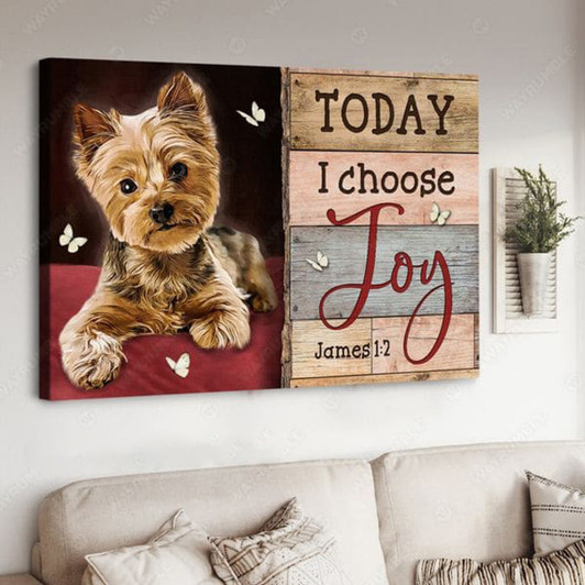 Yorkshire Terrier, Dog Lover, Today I Choose Joy Poster and Canvas