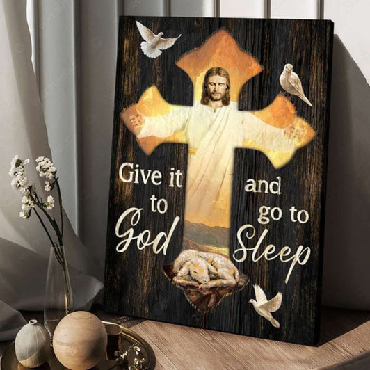 God Cross, Give It To God And Go To Sleep, Dove And Lamb, Jesus Christ Poster and Canvas