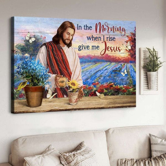 God Poster, Jesus Christ, Butterfly Flower, In The Morning When I Rise Give Me Jesus Poster and Canvas