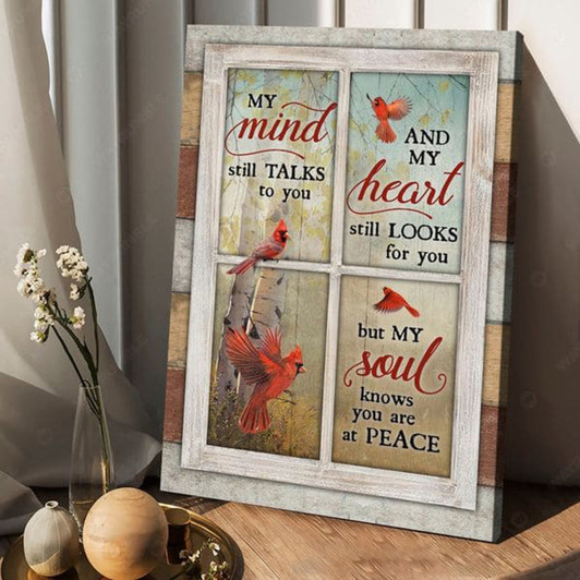My Mind Still Talks To You And My Heart Still Looks For You But My Soul Knows You Are At Peace, Cardinal Bird Poster and Canvas