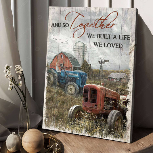 Gift For Farmer, And So Together We Built A Life We Loved, Farm Truck Poster and Canvas