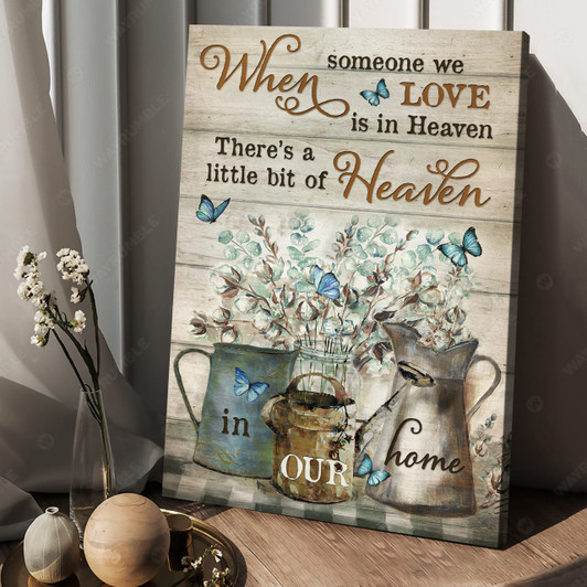 When Someone We Love Is In Heaven There’s A Little Bit Of Heaven In Our Home, Butterfly Flower Poster and Canvas