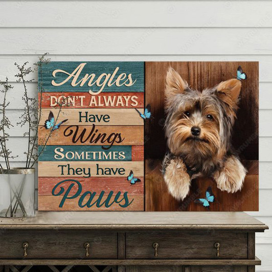 Yorkshire Terrier, Angel Dog, Dog Lover, Angels Don’t Always Have Wings Sometimes They Have Paws Poster and Canvas
