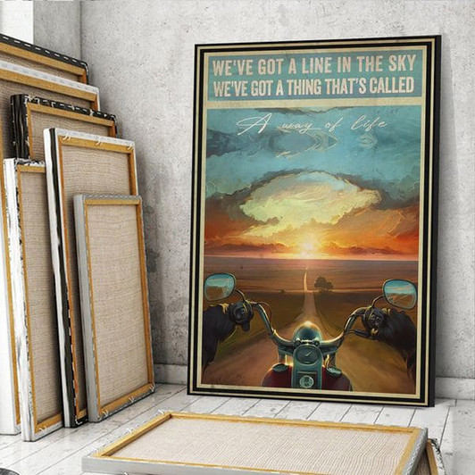 Biker Poster, We’ve Got A Line In The Sky We’ve Got A Thing That’s Called A Way Of Life, Motorcycle Lover Poster and Canvas