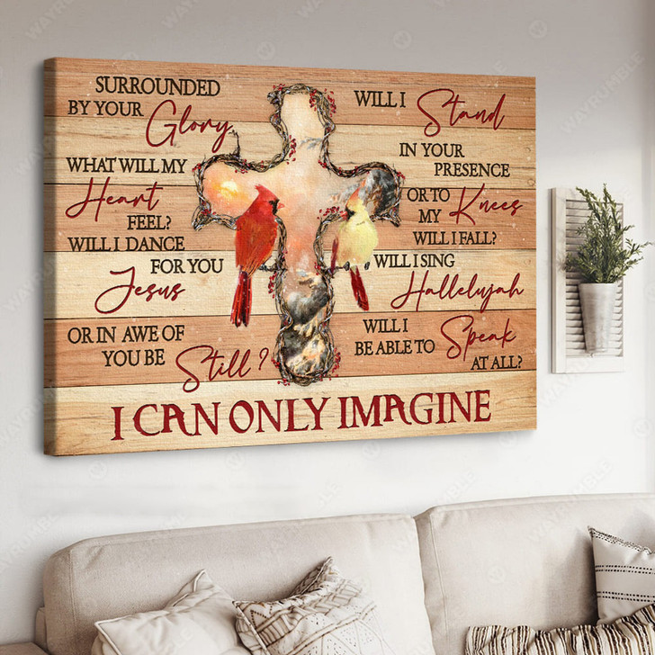 Surrounded By Your Glory What Will My Heart Feel Will I Dance For You Jesus, Cardinal Bird, God Cross Poster and Canvas