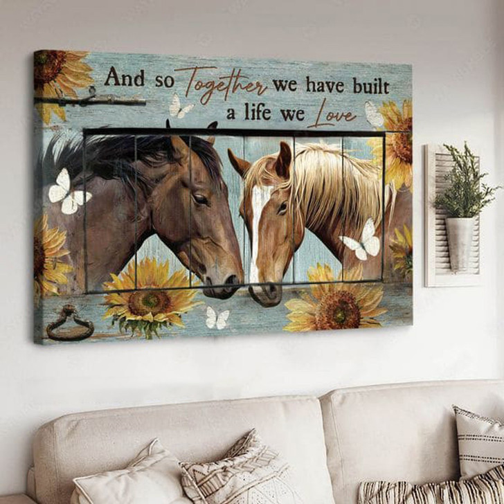 Horse Poster, Horse Couple, And So Together We Have Built A Life We Lover, Gift For Lover Poster and Canvas