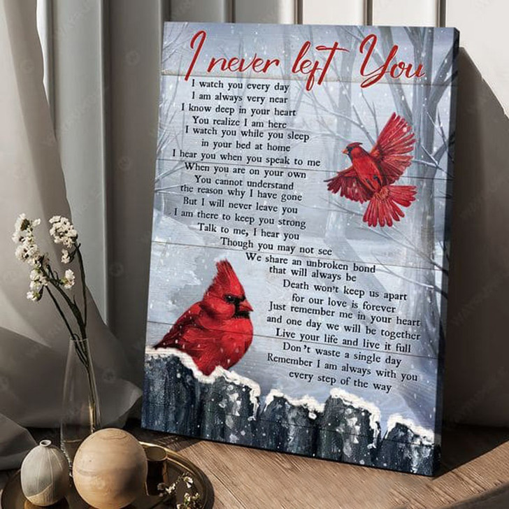 Cardinal Bird, I Never Left You I Watch You Every Day I Am Always Very Near I Know Deep In Your Heart Poster and Canvas