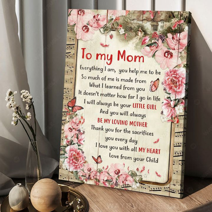 To My Mom, Mother’s Day, Everything I Am You Help Me To Be So Much Of Me Is Made From Poster and Canvas