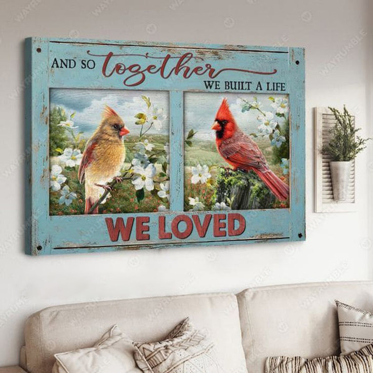 And So Tegether, We Built A Life We Loved, Cardinal Bird Poster and Canvas