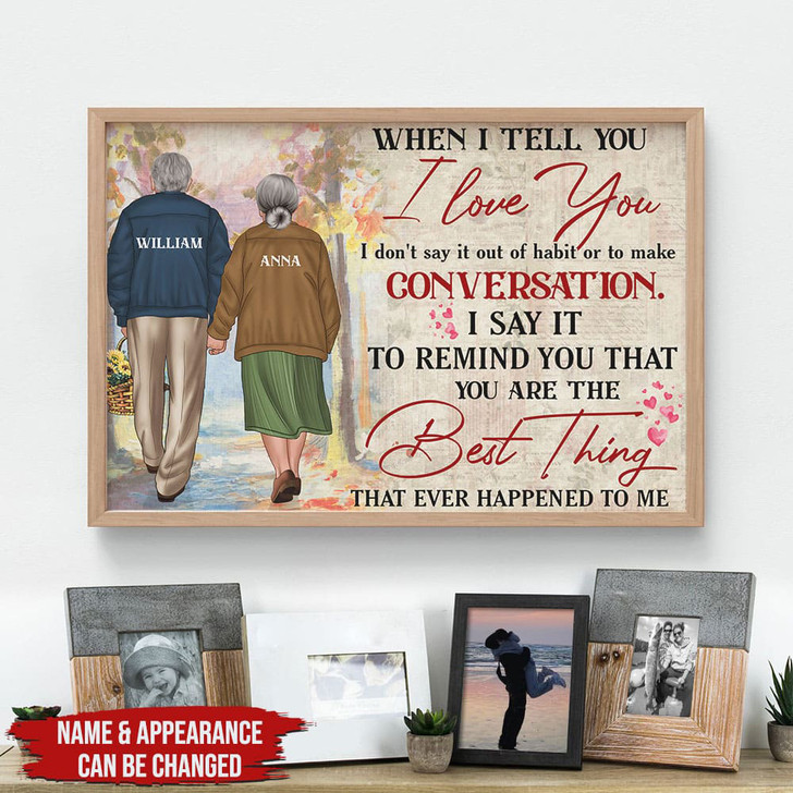 Custom When I Tell You I Love You I Don’t Say It Out Of Habit Or To Make Conversation Poster and Canvas