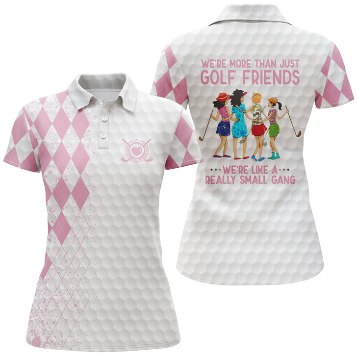 Golf Friends Women Polo Shirts Multi-color, We're More Than Just Golf Friends We're Small Gang Women Polo Shirt, Best Gift For Best Friends