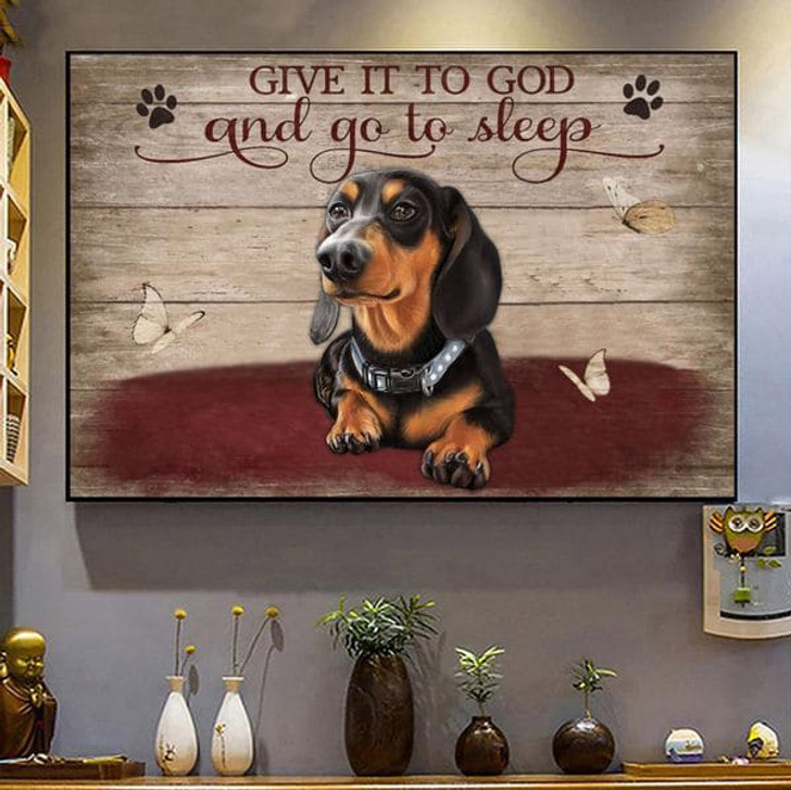 Dachshund Dog, Give It To God And Go To Sleep Poster and Canvas