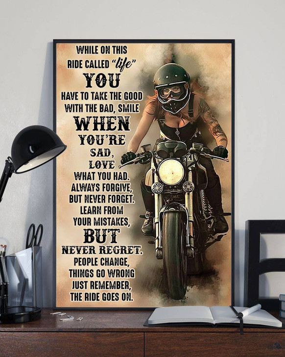 Motorcycle Lover, While On This Ride Called Life You Have Take The Good With The Bad Smile When You’re Sad Poster and Canvas