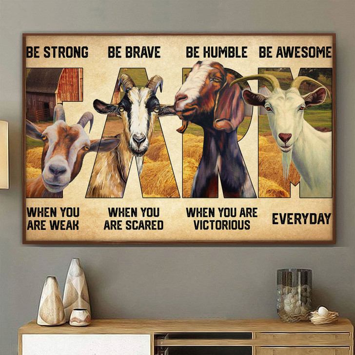 Farmer Gift, Goat Poster, Be Strong When You Are Weak Be Brave When You Are Scared Poster and Canvas