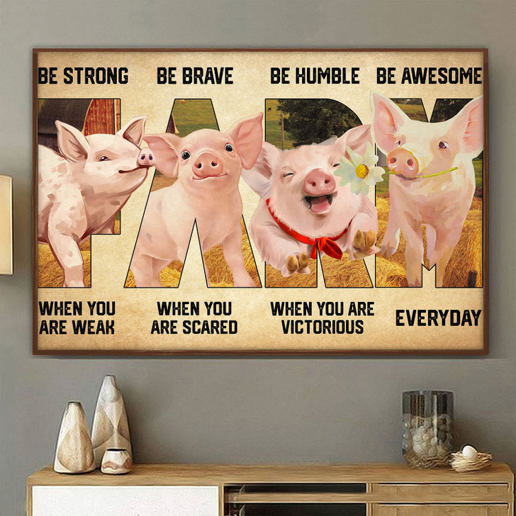 Farmer Gift, Cute Pig, Be Strong When You Are Weak Be Brave When You Are Scared Poster and Canvas