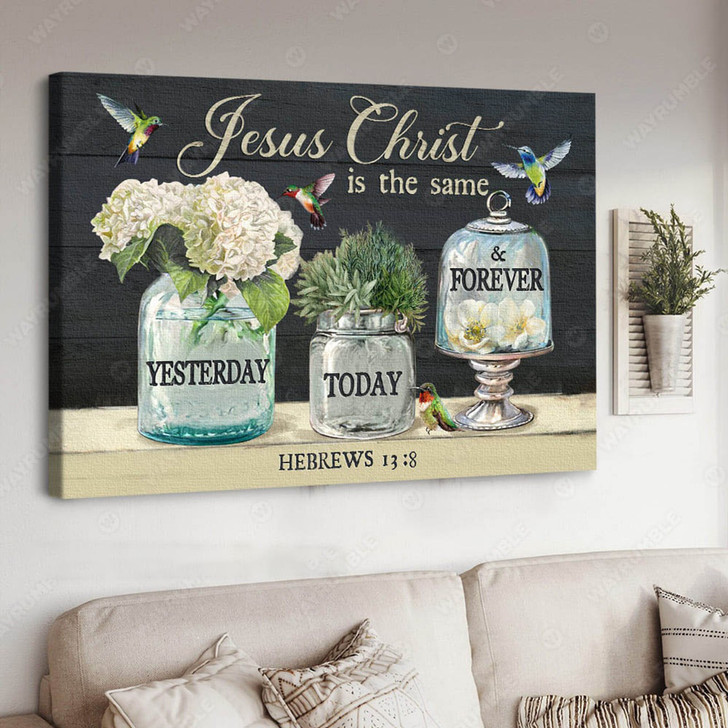 Jesus Christ Is The Same, Hummingbird Lover, Yesterday Today And Forever Poster and Canvas
