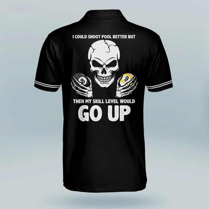 Custom I Could Shoot Pool Better But Then My Skill Level Would Go Up Billiards Polo Shirt