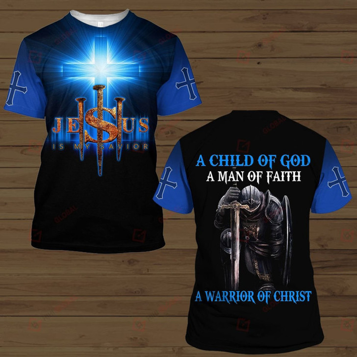 A Child Of God A Man Of Faith A Of Christ Jesus Is My Savior All Over Printed Shirts