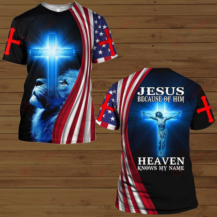 Jesus Christ Jesus Because Of Him Heaven Knows My Name All Over Printed Shirts