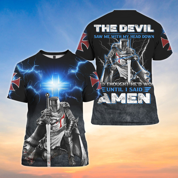 The Devil Saw Me With My Head Down And Though He'd Won Until I Said Amen 3D Shirt