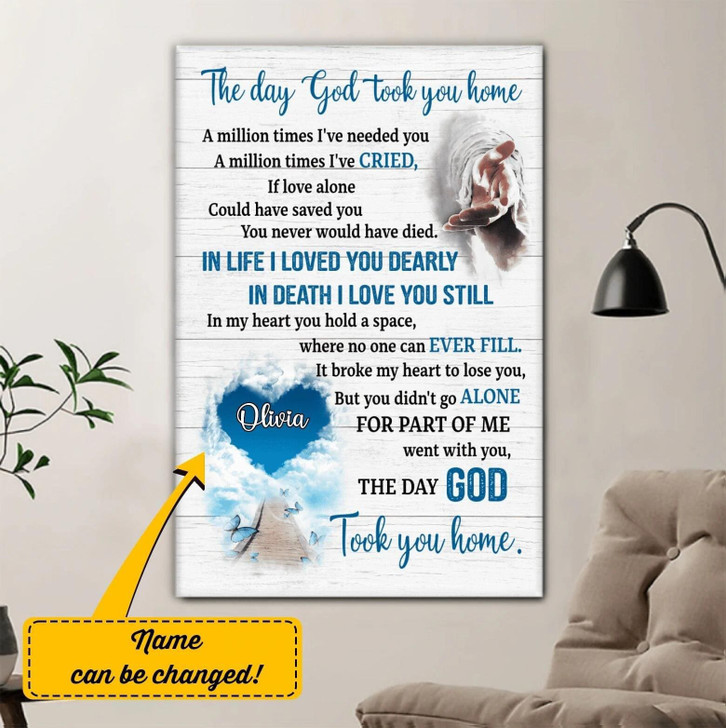 Custom The Day God Took You Home A Milion Times I’ve Needed You A Million Times I’ve Cried If Love Alone Could Have Saved You Poster and Canvas