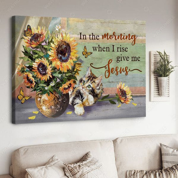 In The Morning, When I Rise Give Me, Cat Lover, Sunflower Poster Poster and Canvas