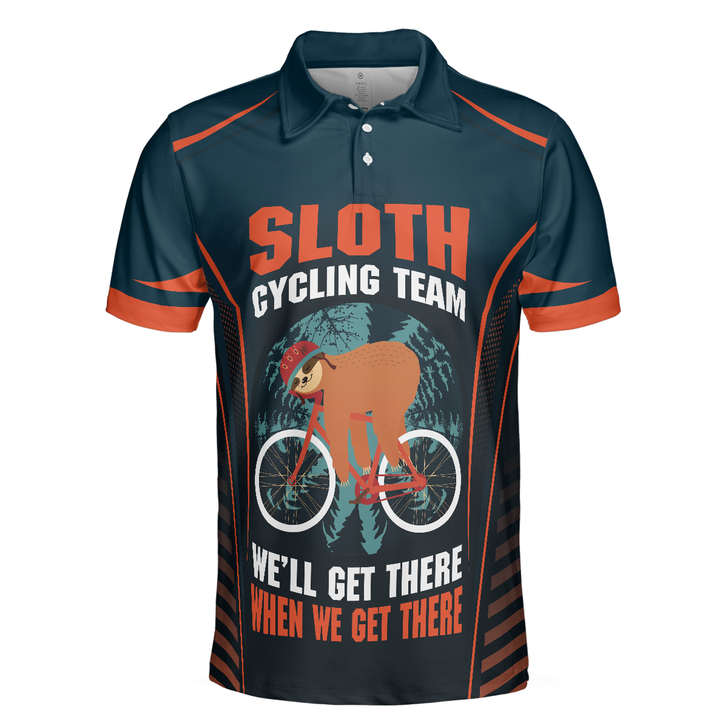 Sloth Cycling Team Polo Shirt, We'll Get There When We Get There Polo Shirt, Funny Cycling Shirt For Men - Perfect Gift For Men