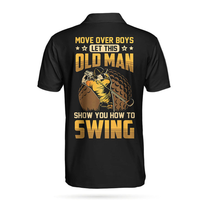 Move Over Boys Short Sleeve Golf Polo Shirt, Old Man Golfer Polo Shirt, Best Golf Shirt For Men Coolspod