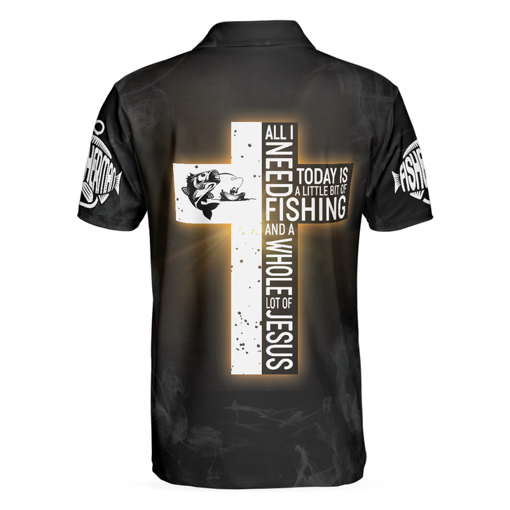 Jesus And Fishing Men Polo Shirt, All I Need Today Is A Little Bit Of Fishing And A Whole Lot Of Jesus Polo Shirt, Best Fishing Shirt For Men