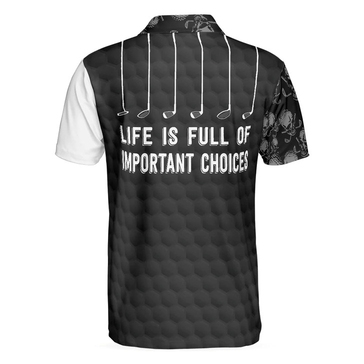 Life Is Full Of Important Choices Golf Polo Shirt, Black And White Skull Golf Shirt For Men