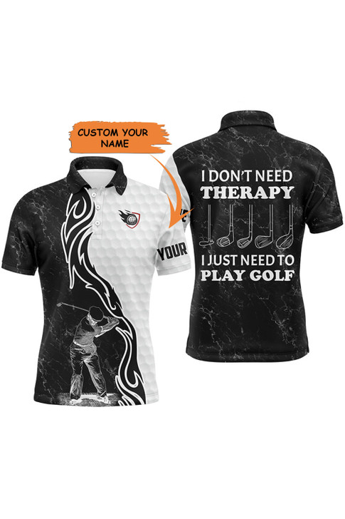 Custom Golf Men Polo Shirt - Funny Black White Custom Name Apparel - Personalized Gift For Golf Lover, Team - I Don't Need Therapy, I Just Need To Play Golf