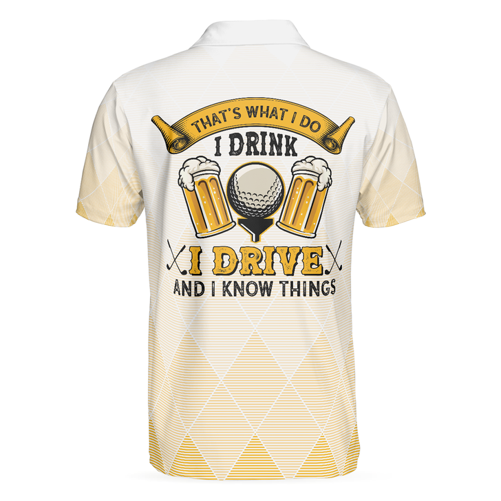 I Drink I Drive And I Know Things Argyle Pattern Golf Polo Shirt, Golf Shirt For Beer Lovers, Best Gift For Men