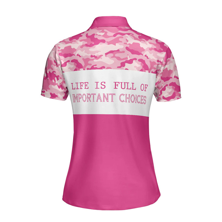 Pink Camouflage Golf Clubs Women Polo Shirt, Life Is Full Of Important Choices Short Sleeve Shirt For Female, Best Golf Shirts For Hot Weather