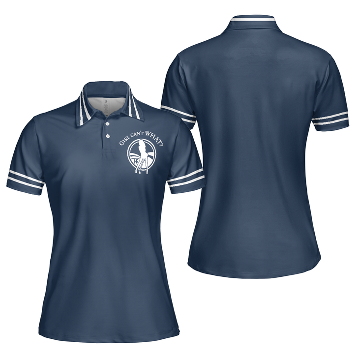 Custom Golf Shirt Short Sleeve Women Polo Shirt, Girl Can't WHAT Shirt For Ladies, Gift For Golfers