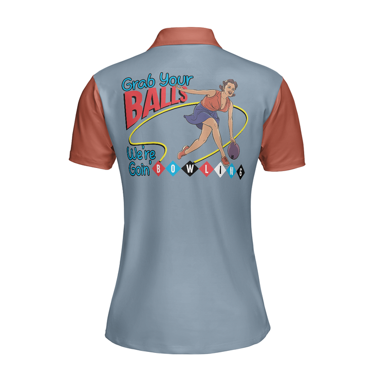 Best Bowling Women Polo Shirt, Grab Your Balls We Are Going Bowling Short Sleeve Shirt Design For Ladies, Gift For Bowling Lovers
