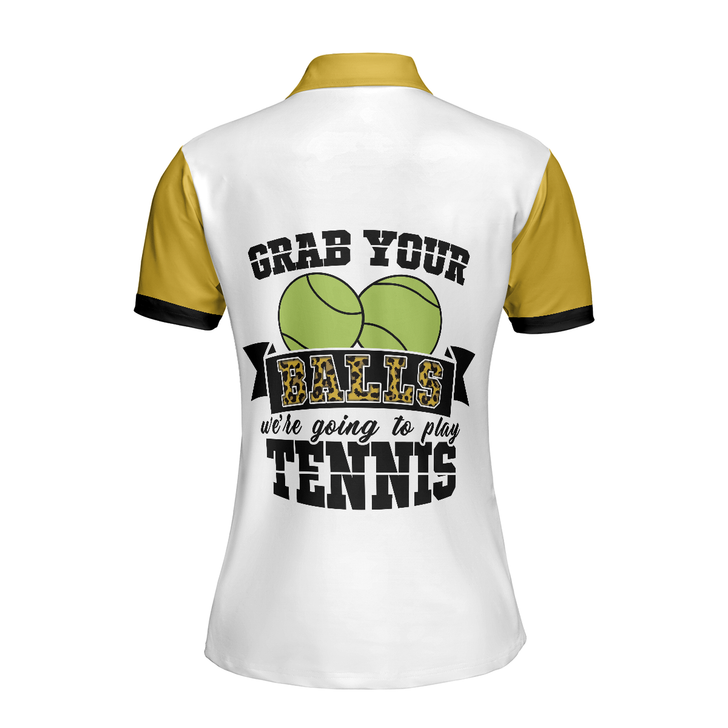White And Yellow Tennis Women Polo Shirt, Grab Your Balls We're Going To Play Tennis Short Sleeve Polo Shirt For Ladies, Gift For Tennis Lovers