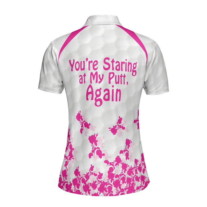Pink Rose Women Polo Shirt, And Yet You Are Staring At My Golf Putt Again Golf Short Sleeve Polo Shirt, Best Golf Shirt For Female, Gift For Golfers