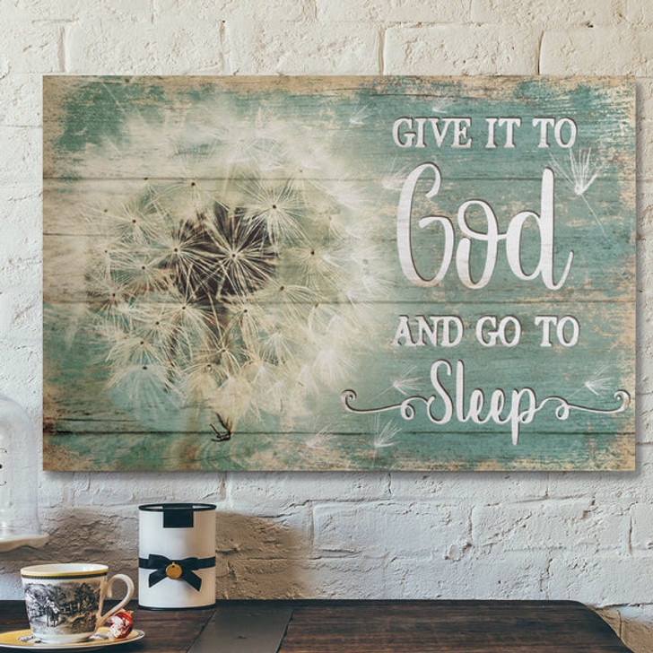 Give It To God And Go To Sleep Canvas Wall Art - Dandelion Wall Decor - Ciaocustom