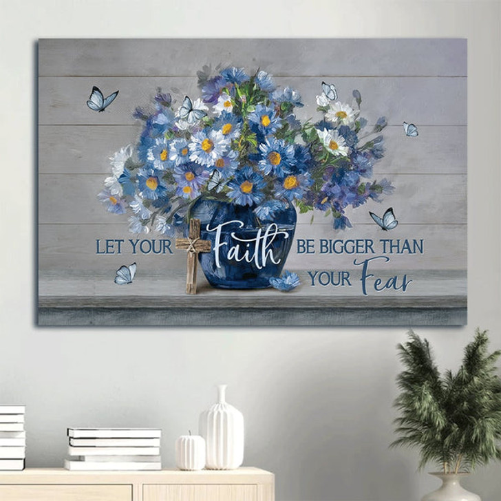 Blue Flower Unique Butterfly Let Your Faith Be Bigger Than Your Fear Canvas Wall Art - Christian Wall Decor