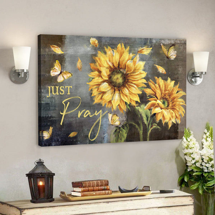 Sunflower And Yellow Butterfly - Just Pray - Bible Verse Canvas - Scripture Canvas Wall Art - Ciaocustom