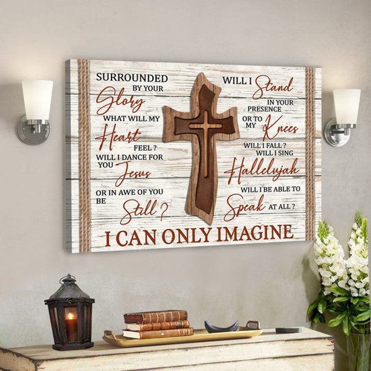 Bible Verse Canvas - Wooden Cross Canvas - I Can Only Imagine Canvas Wall Art - Scripture Canvas Wall Art - Ciaocustom