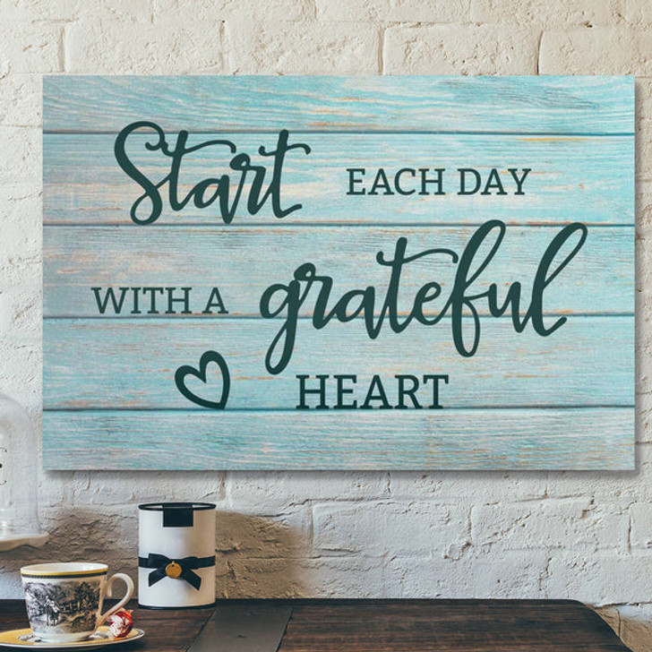 God Canvas Prints - Jesus Canvas Art - Start Each Day With A Grateful Heart Canvas Wall Art - Christian Wall Art - Ciaocustom