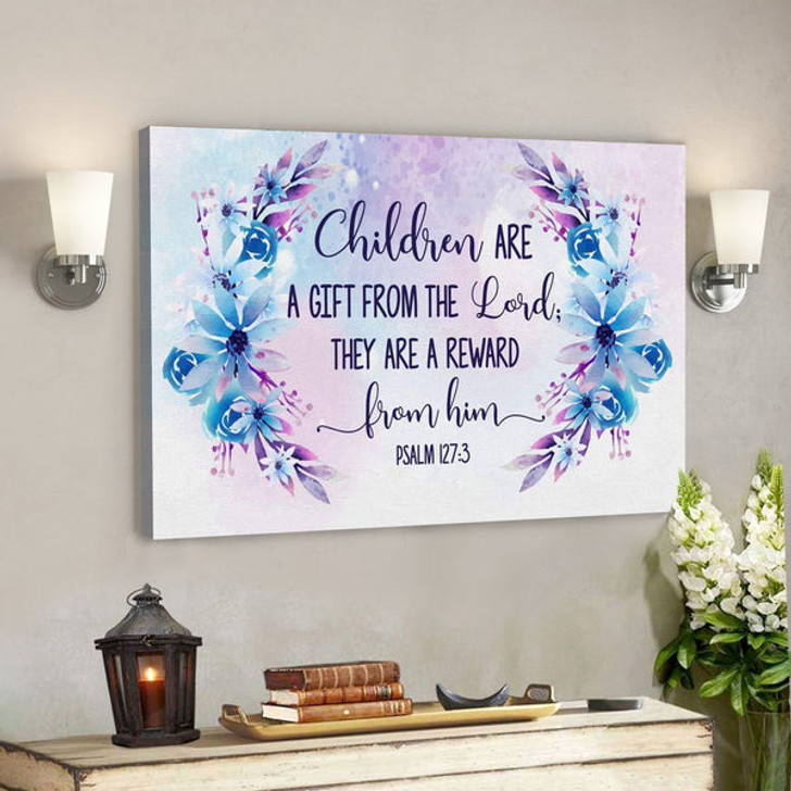 God Canvas Prints - Jesus Canvas Art - Psalm 1273 Children Are A Gift From The Lord Wall Art Canvas - Ciaocustom