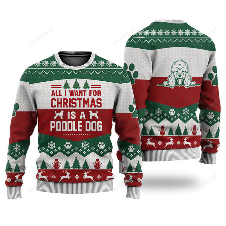 FUNSTUFFPRINT Poodle Dog All I Want For Christmas Ugly Christmas Sweater, Custom Dog Christmas sweatshirt, Christmas gifts Ugly Sweater